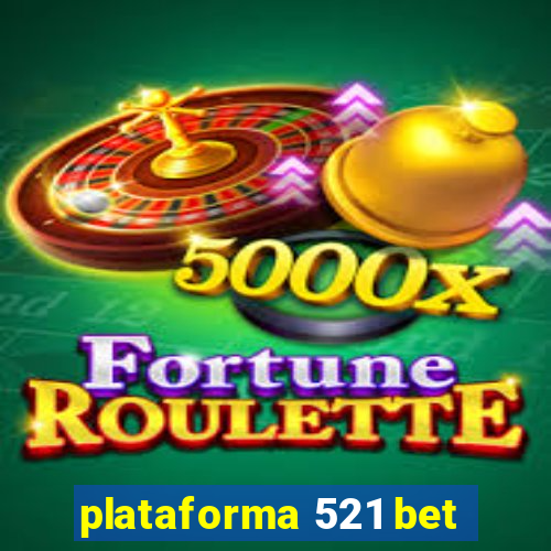 plataforma 521 bet